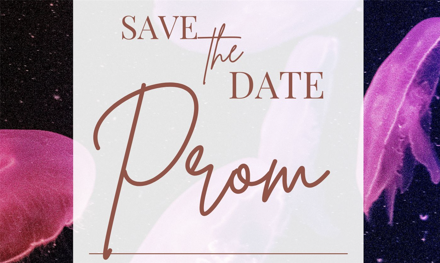  Graphic of text over a dark background with purple jellyfish. Text reads "save the date Prom".